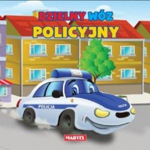 Książka Dla Najmłodszych \\"Dzielny Wóz Policyjny\\" Martel